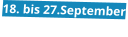 18. bis 27.September
