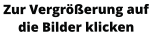 Zur Vergrößerung auf die Bilder klicken