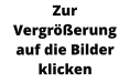 Zur Vergrößerung auf die Bilder klicken