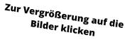 Zur Vergrößerung auf die Bilder klicken