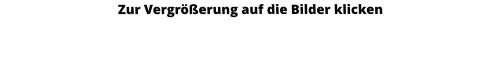 Zur Vergrößerung auf die Bilder klicken