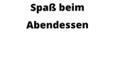 Spaß beim Abendessen