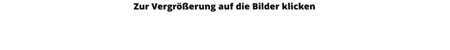 Zur Vergrößerung auf die Bilder klicken