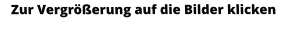 Zur Vergrößerung auf die Bilder klicken